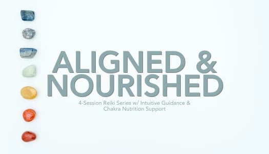 Aligned and Nourished | A 4-Session Reiki + Intuitive Insight & Integrative Nutrition Journey