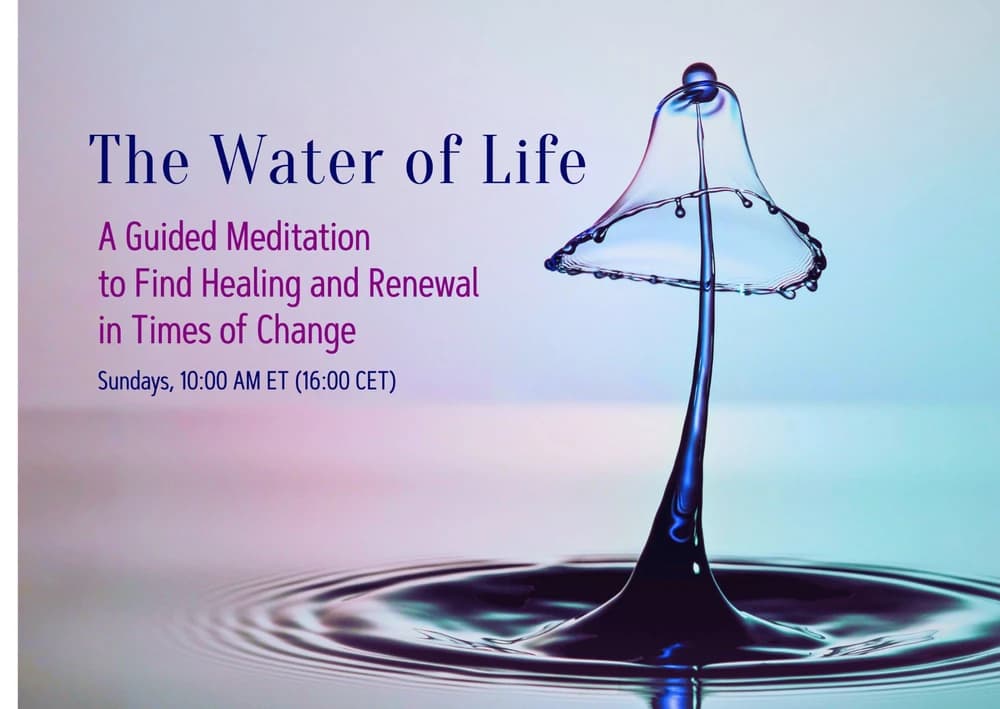The Water of Life | A Guided Meditation to Find Healing and Renewal in Times of Change