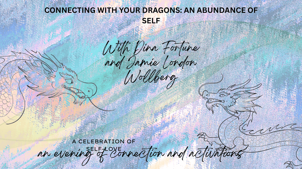 Connecting With Your Dragons: An Abundance Of Self