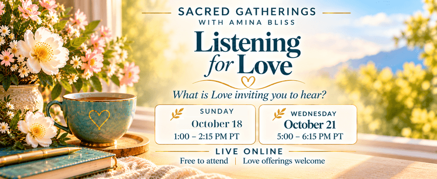 LIstening for Love - Sacred Gathering with Amina Bliss